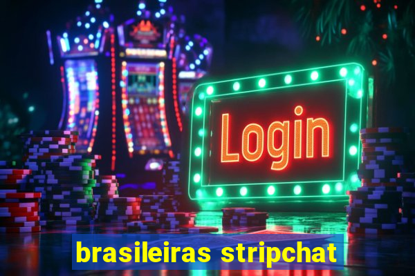 brasileiras stripchat